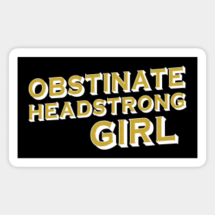 Obstinate, headstrong girl (Pride & Prejudice) - white + gold Magnet